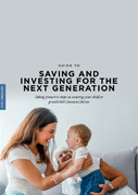 Guide to Saving and Investing for the Next Generation